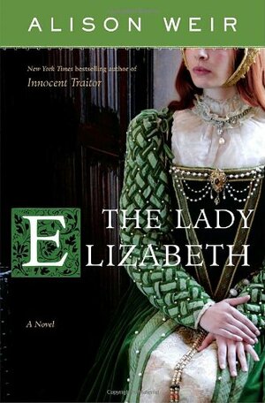 The Lady Elizabeth by Alison Weir