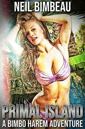 Primal Island: A Bimbo Harem Adventure by Neil Bimbeau