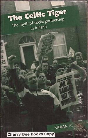 The Celtic Tiger: The Myth of Social Partnership in Ireland by Kieran Allen