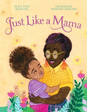 Just Like a Mama by Alice Faye Duncan