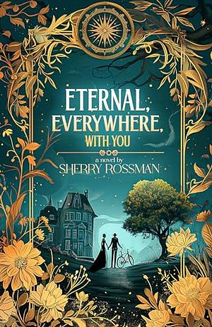 Eternal, Everywhere, With You by Sherry Rossman