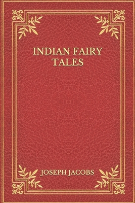 Indian Fairy Tales by John Dickson Batten, Joseph Jacobs