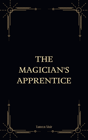 The Magician's Apprentice by Tamsyn Muir