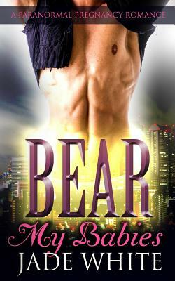 Bear My Babies by Jade White