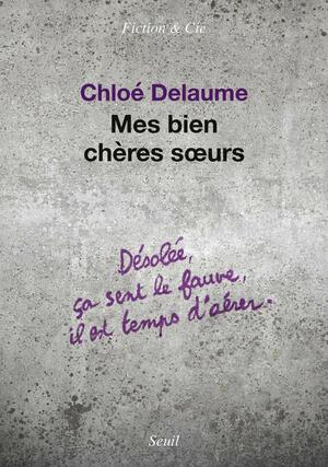 Mes bien chères soeurs by Chloé Delaume