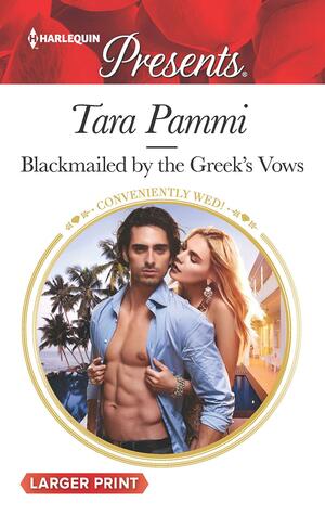 Blackmailed By The Greek's Vows by Tara Pammi