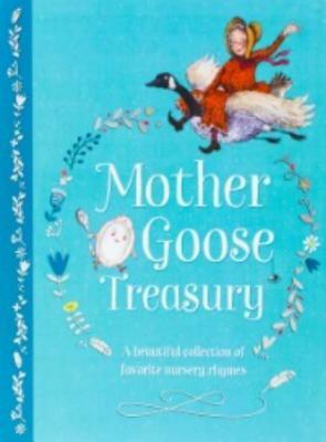 Mother Goose Treasury: A Beautiful Collection of Favorite Nursery Rhymes by 