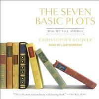 The Seven Basic Plots: Why We Tell Stories by Christopher Booker