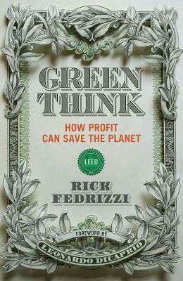 Greenthink: How Profit Can Save The Planet by Leonardo DiCaprio, Rick Fedrizzi