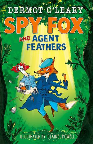 Spy Fox and Agent Feathers by Dermot O'Leary