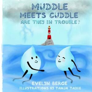 Muddle Meets Cuddle: Are They in Trouble? by Evelyn Berge