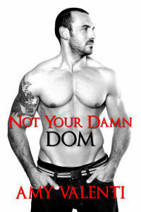 Not Your Damn Dom by Amy Valenti