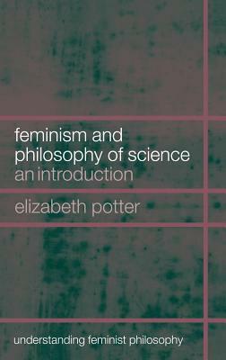 Feminism and Philosophy of Science: An Introduction by Elizabeth Potter