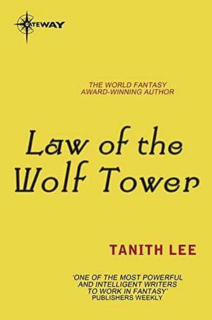 Law of the Wolf Tower by Tanith Lee