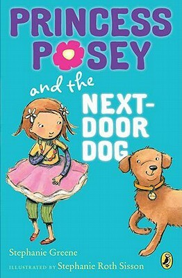 Princess Posey and the Next-Door Dog by Stephanie Greene