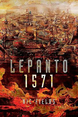 Lepanto 1571: Christian and Muslim Fleets Battle for Control of the Mediterranean by Nic Fields