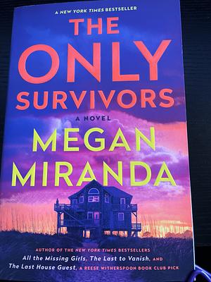The Only Survivors: A Novel by Megan Miranda