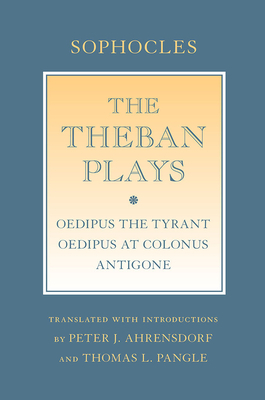 The Theban Plays: "oedipus the Tyrant"; "oedipus at Colonus"; "antigone" by Sophocles