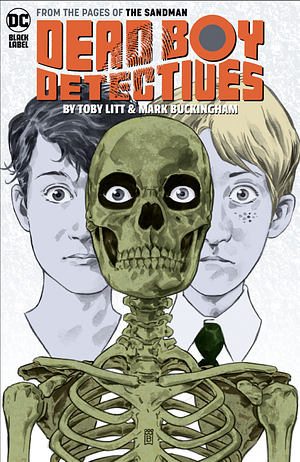 Dead Boy Detectives by Toby Litt and Mark Buckingham by Toby Litt