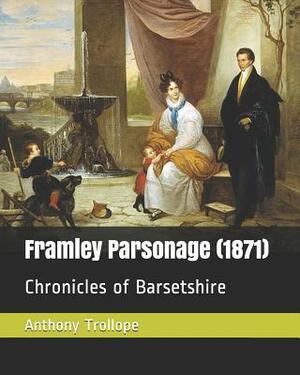 Framley Parsonage (1871): Chronicles of Barsetshire by Anthony Trollope