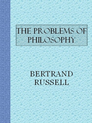 Problems of Philosophy, The by Bertrand Russell