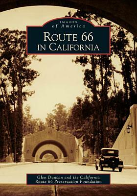 Route 66 in California by California Route 66 Preservation Foundat, Glen Duncan