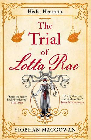 The Trial of Lotta Rae by Siobhan MacGowan