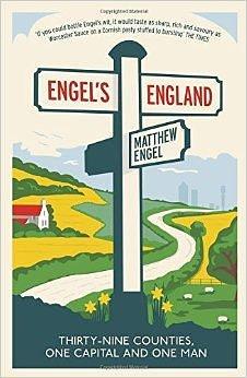 Engel's England: Thirty-nine Counties, One Capital and One Man by Matthew Engel, Matthew Engel