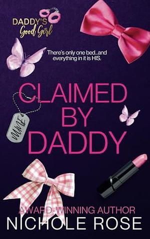 Claimed by Daddy by Nichole Rose