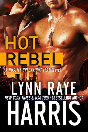 HOT Rebel by Lynn Raye Harris