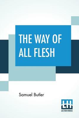 The Way Of All Flesh by Samuel Butler