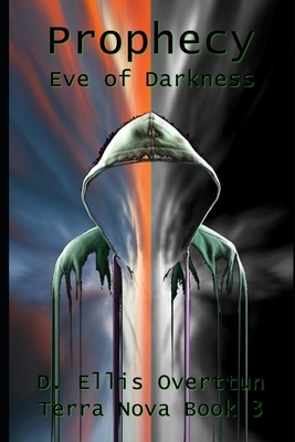 Prophecy: Eve of Darkness by D Ellis Overttun