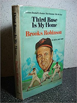 Third Base Is My Home by Brooks Robinson, Jack Tobin