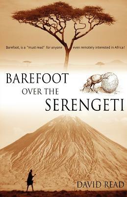 Barefoot over the Serengeti by David Read