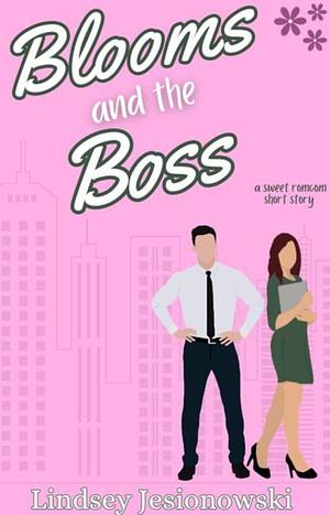 Blooms And The Boss by Lindsey Jesionowski