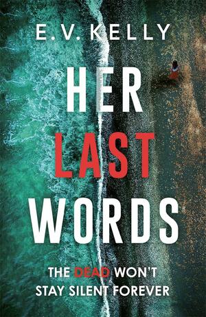 Her Last Words by E. V. Kelly