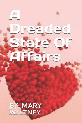 A Dreaded State Of Affairs by Mary Whitney