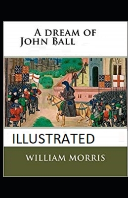 A Dream of John Ball Illustrated by William Morris