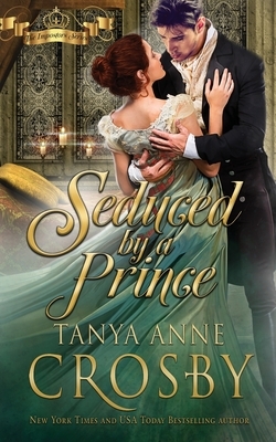 Seduced by a Prince by Tanya Anne Crosby