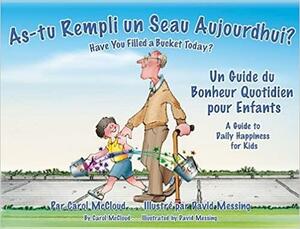 As-tu Rempli un Seau Aujourd'hui?: Un Guide Du Bonheur Quotidien Pour Enfants by Carol McCloud