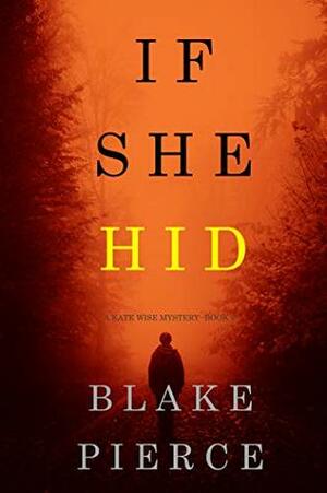 If She Hid by Blake Pierce