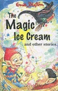 The Magic Ice Cream And Other Stories by Enid Blyton