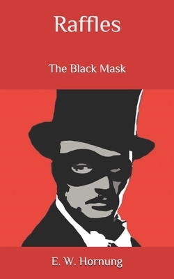 Raffles: The Black Mask by E. W. Hornung