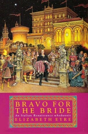 Bravo for the Bride (Sigismondo, #4 by Elizabeth Eyre