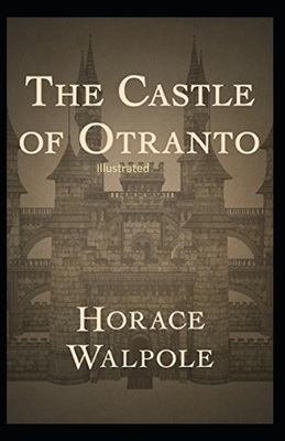 The Castle of Otranto Illustrated by Horace Walpole