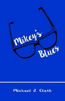 Mikey's Blues by Michael J. Clark