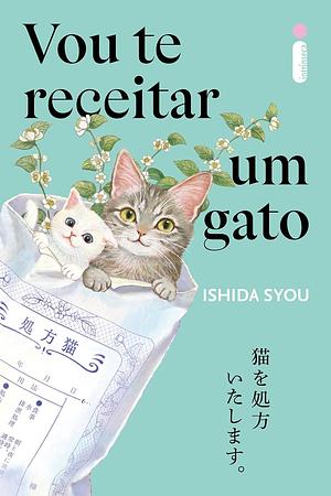 Vou te receitar um gato by Ishida Syou