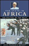 The State in Africa: The Politics of the Belly by Jean-François Bayart, Elizabeth Harrison, Chris Harrison, Mary Harper