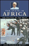 The State in Africa: The Politics of the Belly by Elizabeth Harrison, Jean-François Bayart, Mary Harper, Chris Harrison