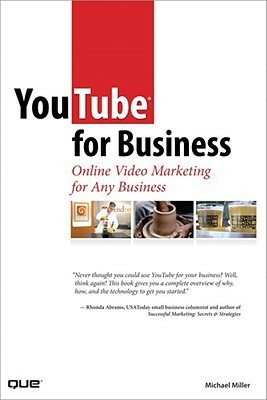 Youtube for Business: Online Video Marketing for Any Business by Michael Miller